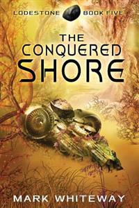 Lodestone Book Five: The Conquered Shore