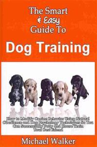 The Smart & Easy Guide to Dog Training