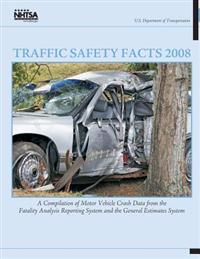 Traffic Safety Facts 2008: A Compilation of Motor Vehicle Crash Data from the Fatality Analysis Reporting System and the General Estimates System