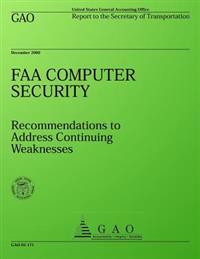 FAA Computer Security: Recommenations to Address Continuing Weaknesses