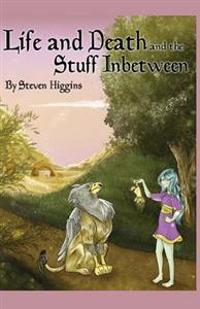 Life and Death and the Stuff In-between