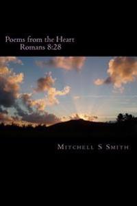 Poems from the Heart: Romans 8:28