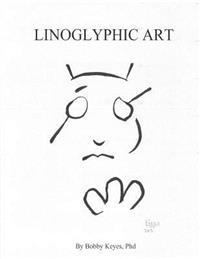 Linoglyphic Art: Introducing a new art form