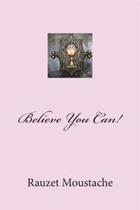 Believe You Can!: The Power in God's Word.