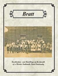 Bratt: Recollections and Ramblings on the Growth of a Florida Panhandle Farm Community
