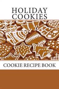 Holiday Cookies: Cookie Recipe Book