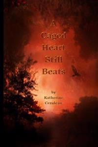 A Caged Heart Still Beats