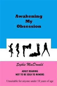 Awakening My Obsession