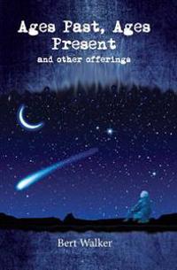Ages Past, Ages Present: and Other Offerings
