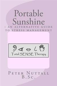 Portable sunshine: an alternative guide to stress management