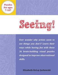 Seeing!: Brain-building visual puzzles for ages 7-107