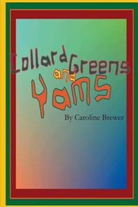 Collard Greens and Yams: A Rhythmic, Rhyming Soul Food Odyssey