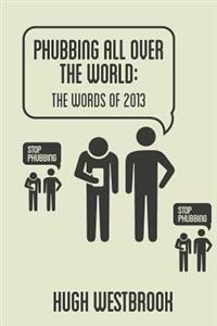 Phubbing All Over The World: The Words Of 2013