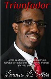 Triunfador: Como el Manual para superar los lomites establecidos y haciendo trabajo de vida para ti!