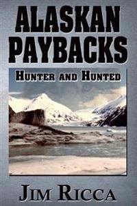Alaskan Paybacks: Hunter and Hunted in Alaska