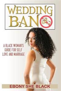 Wedding Ban: Self Help book for black women who want marriage.