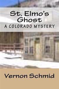 St. Elmo's Ghost: A Colorado Mystery