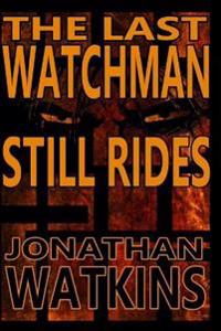 The Last Watchman Still Rides