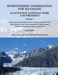 Sportfishery Information for Managing Glacier Bay National Park and Preserve: Volume 1: Catch, Harvest, and Effort for the Gustavus and Elfin COve Spo