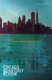 Chicago Quarterly Review: The Chicago Issue