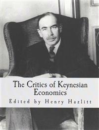 The Critics of Keynesian Economics (Large Print Edition)