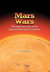 Mars Wars: The Rise and Fall of the Space Exploration Initiative