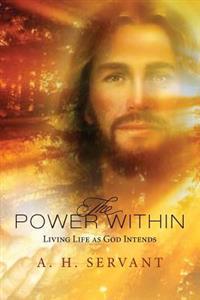 The Power Within: Living Life As God Intends