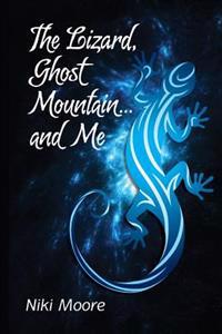 The Lizard, Ghost Mountain, and Me