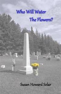 Who Will Water The Flowers