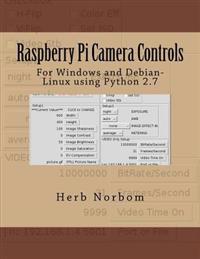 Raspberry Pi Camera Controls: For Windows and Debian-Linux using Python 2.7