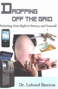 Dropping Off The Grid: Protecting Your Right to Privacy and Yourself