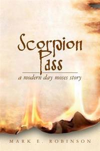Scorpion Pass: A Modern Day Moses Story