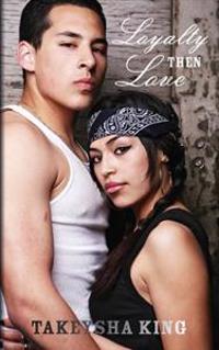 Loyalty then Love