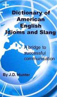 Dictionary of American English Idioms and Slang: a bridge to successful communication