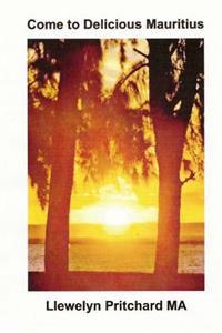 Come to Delicious Mauritius: Relax and Unwind