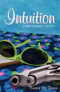 Intuition: A Kylie Anderson Vacation