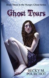 Ghost Tears: The Hungry Ghost Series Book 3