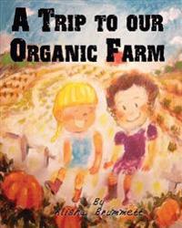 A Trip to our Organic Farm