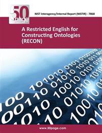 A Restricted English for Constructing Ontologies (RECON)