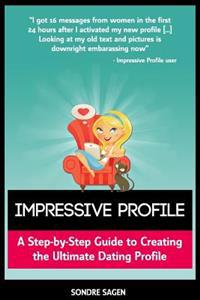 Impressive Profile: A Step-by-Step Guide to Creating the Ultimate Dating Profile