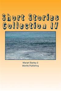 Short Stories Collection IV: Just for Kids ages 4 to 8 years old