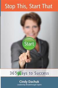 Stop This, Start That: 365 Ways to Success