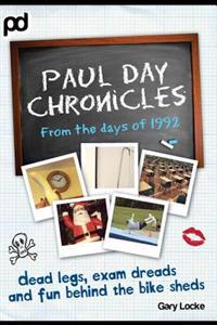 Dead Legs, Exam Dreads and Fun Behind the Bike Sheds: Paul Day Chronicles