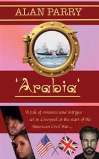Arabia: A tale of romance and intrigue set in Liverpool at the start of the American Civil War