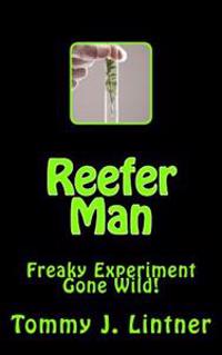 Reefer Man: Freaky Experiment Gone Wild!