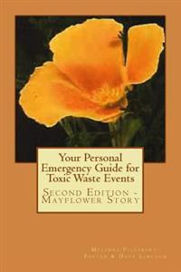 Your Personal Emergency Guide for Toxic Waste Events: Second Edition - Mayflower Story