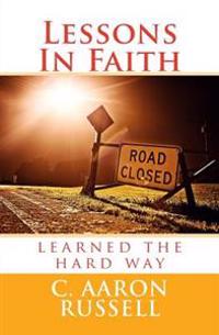 Lessons In Faith: learned the hard way
