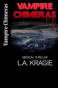 Vampire Chimeras: (A Medical Thriller)