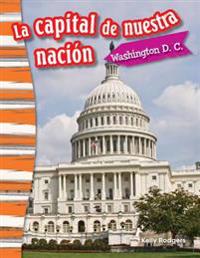 La Capital de Nuestra Nación: Washington D. C.