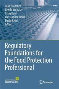 Regulatory Foundations for the Food Protection Professional